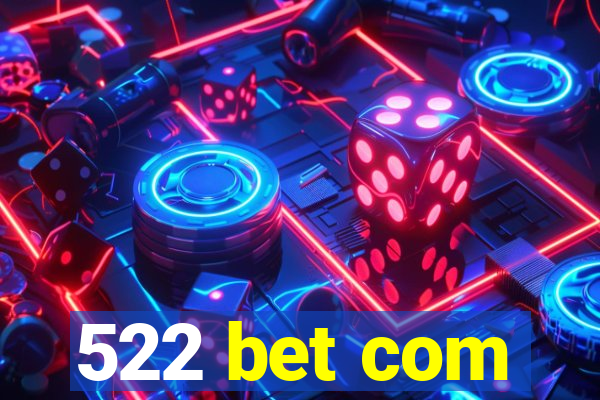 522 bet com